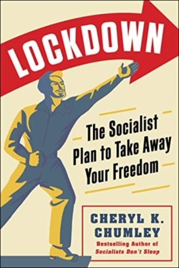 LOCKDOWN: The Socialist Plan to Take Away Your Freedom Cheryl K. Chumley
