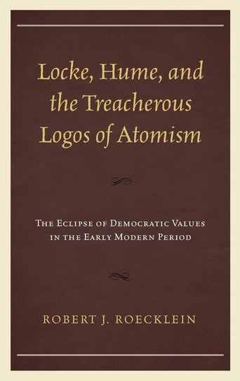 Locke, Hume, and the Treacherous Logos of Atomism Roecklein Robert J.