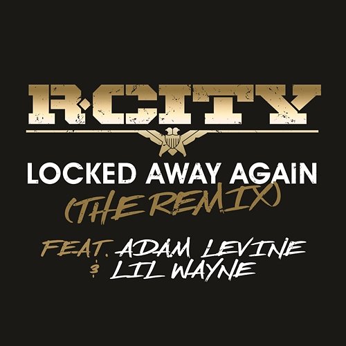 Locked Away Again (The Remix) R. City feat. Adam Levine, Lil Wayne