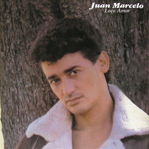 Loco Amor Juan Marcelo