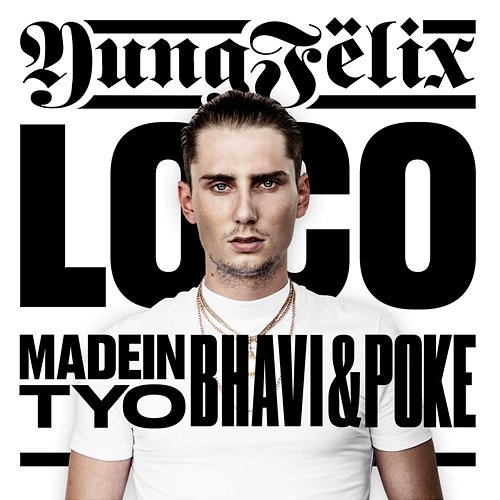 Loco Yung Felix, Poke feat. MadeinTYO, Bhavi