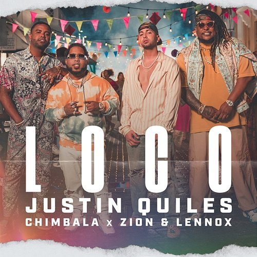 Loco Justin Quiles, Chimbala, Zion & Lennox