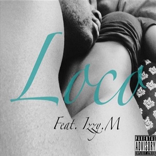 Loco ThatGuyAxe feat. Izzy M.