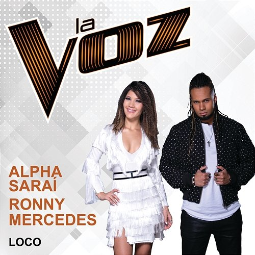 Loco Alpha Saraí, Ronny Mercedes