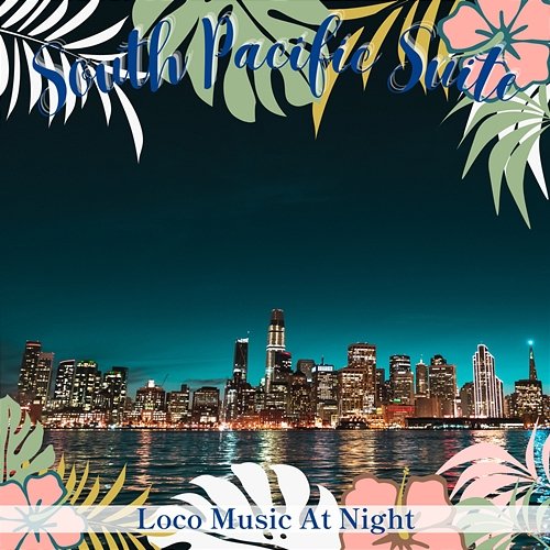 Loco Music at Night South Pacific Suite