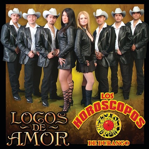 Locos De Amor Los Horóscopos De Durango