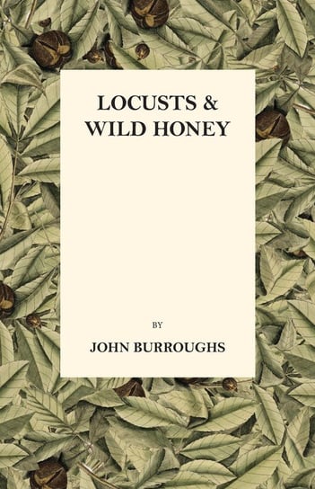 Locusts And Wild Honey Burroughs John