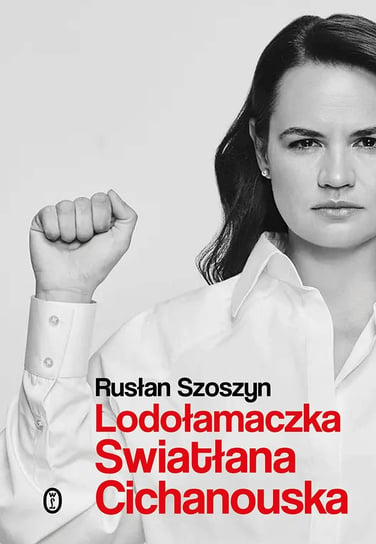 Lodołamaczka Swiatłana Cichanouska - ebook mobi Rusłan Szoszyn