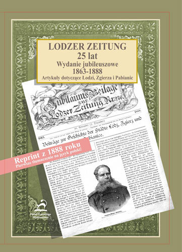 Lodzer Zeitung. 25 lat. Wydanie jubileuszowe 1863-1888 Opracowanie zbiorowe