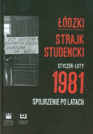 Łódzki strajk studencki. Styczeń - luty 1981. Spojrzenie po latach Opracowanie zbiorowe