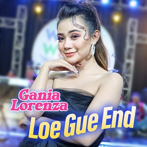 Loe Gue End Gania Lorenza