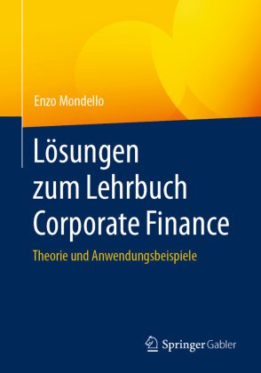 Lösungen zum Lehrbuch Corporate Finance Springer, Berlin
