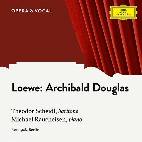 C. Loewe: Archibald Douglas, Op. 128 Theodor Scheidl, Michael Raucheisen