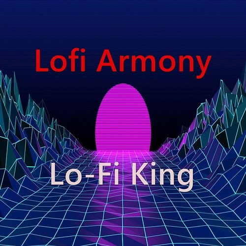 Lofi Armony Lo-Fi King