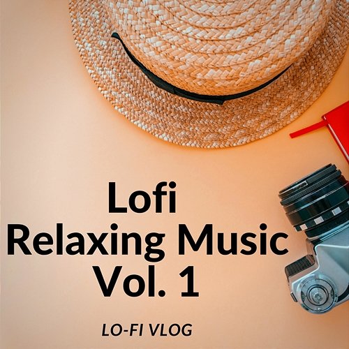 Lofi Relaxing Music Vol. 1 Lo-Fi Vlog