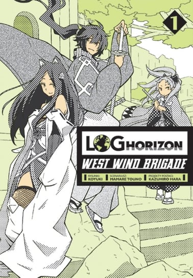 Log Horizon West Wind Brigade Tom 1 Koyuki, Touno Mamare, Hara Kazuhiro