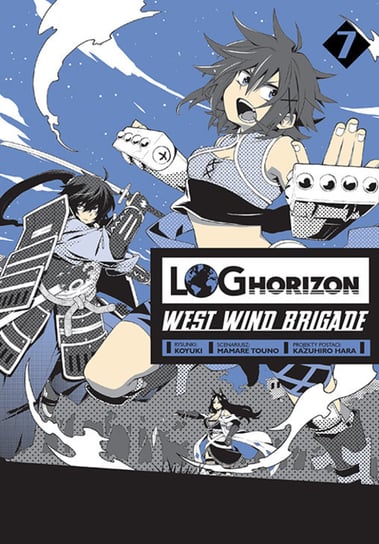 Log Horizon West Wind Brigade Tom 7 Koyuki, Touno Mamare, Hara Kazuhiro