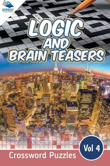 Logic and Brain Teasers Crossword Puzzles Vol 4 Speedy Publishing Llc