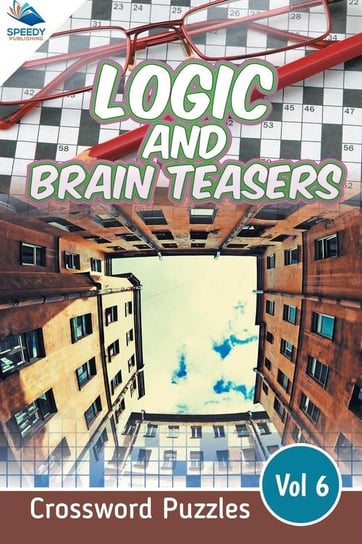 Logic and Brain Teasers Crossword Puzzles Vol 6 Speedy Publishing Llc