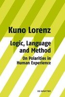 Logic, Language and Method - On Polarities in Human Experience Lorenz Kuno