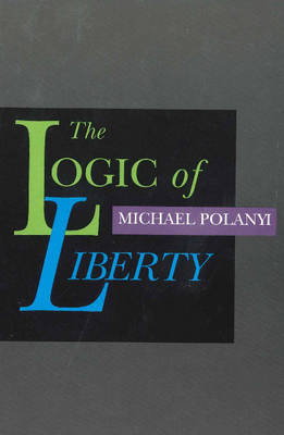 Logic of Liberty Polanyi Michael