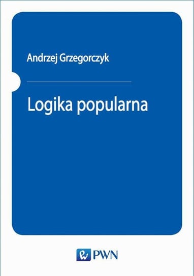 Logika popularna Grzegorczyk Andrzej