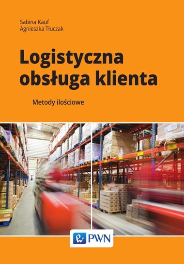 Logistyczna obsługa klienta. Metody ilościowe - ebook mobi Kauf Sabina, Tłuczak Agnieszka