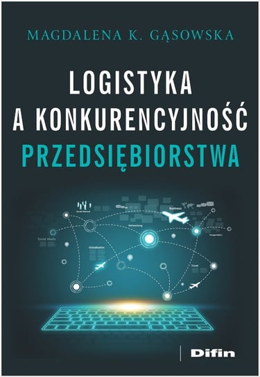 Logistyka a konkurencyjność przedsiębiorstwa Gąsowska Magdalena K.