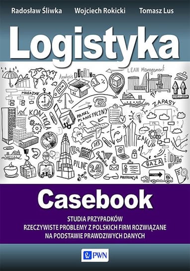 Logistyka. Casebook Lus Tomasz, Rokicki Wojciech, Śliwka Radosław