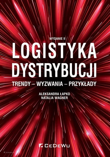 Logistyka dystrybucji Trendy Wyzwania Przykłady Łapko Aleksandra, Wagner Natalia