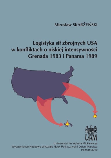 Logistyka sił zbrojnych USA w konfliktach o niskiej intensywności Grenada 1983 i Panama 1989 Skarżyński Mirosław