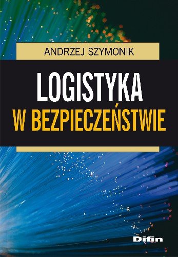 Logistyka w bezpieczeństwie Szymonik Andrzej