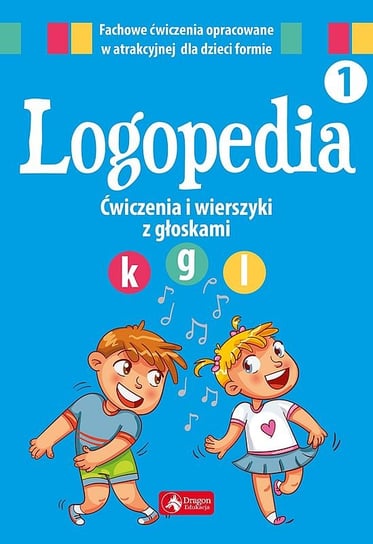 Logopedia. Ćwiczenia i wierszyki z głoskami k, g oraz l Opracowanie zbiorowe