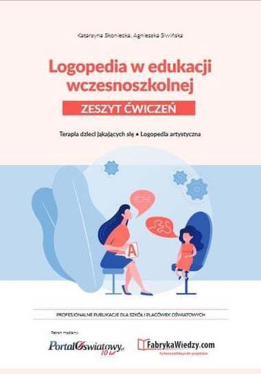 Logopedia w edukacji wczesnoszkolnej. Zeszyt ćwiczeń. Terapia dzieci jąkających się, logopedia artystyczna - ebook PDF Cabała Justyna, Pietrzak-Szymańska Barbara, Wielądek Małgorzata, Sienkiewicz Sylwia, Sienniak Aleksandra