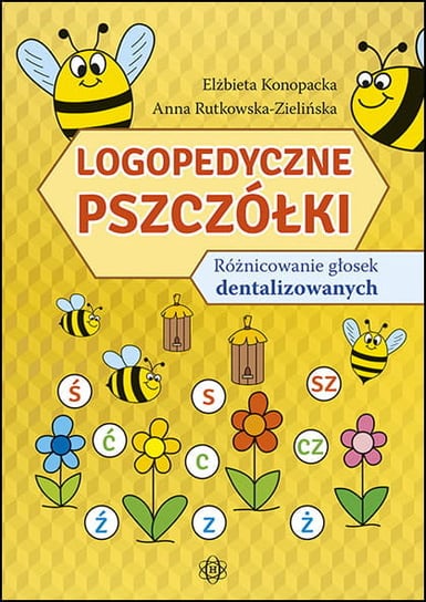 Logopedyczne pszczółki. Różnicowanie głosek dentalizowanych Konopacka Elżbieta
