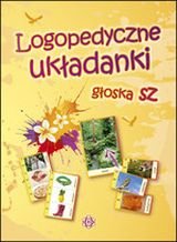 Logopedyczne układanki - głoska sz Opracowanie zbiorowe