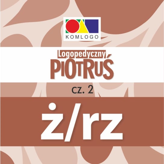 Logopoedyczny Piotruś Część II: głoska Ż/RZ, karty, Komlogo Komlogo