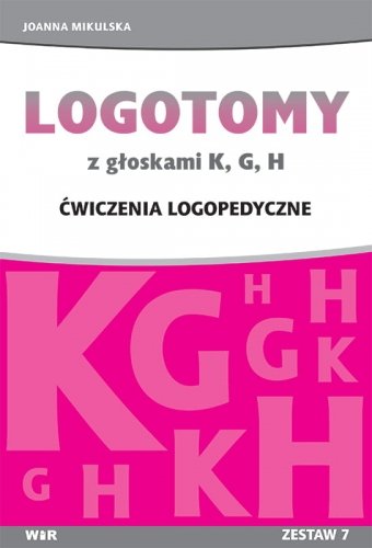 Logotomy z głoskami K, G, H. Ćwiczenia logopedyczne Mikulska Joanna