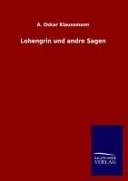 Lohengrin und andre Sagen Klaussmann Oskar A.