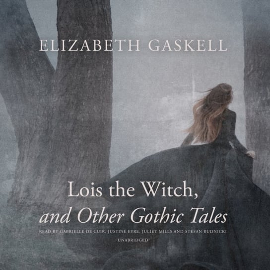 Lois the Witch, and Other Gothic Tales Gaskell Elizabeth