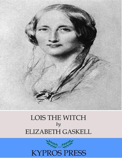 Lois the Witch Gaskell Elizabeth
