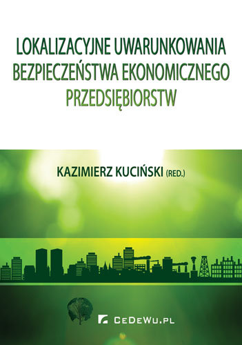Lokalizacyjne uwarunkowania bezpieczeństwa ekonomicznego przedsiębiorstw Kuciński Kazimierz