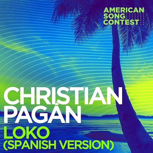 LOKO [From “American Song Contest”] Christian Pagán