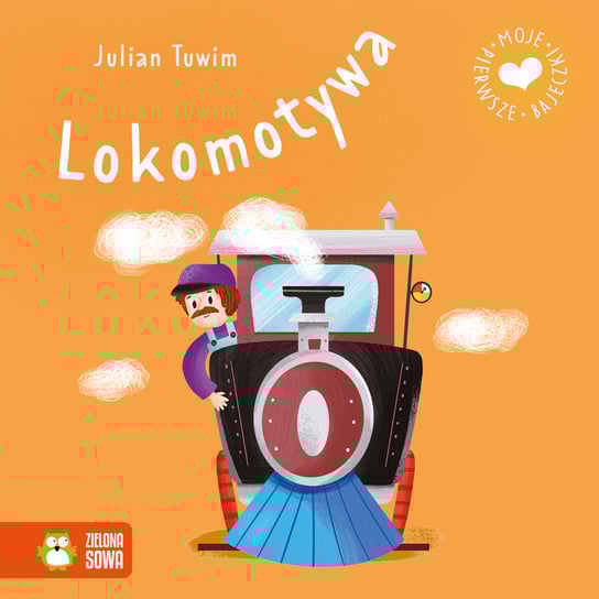 Lokomotywa. Moje pierwsze bajeczki Tuwim Julian