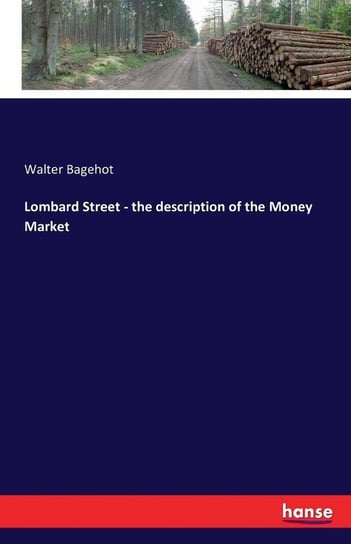Lombard Street - the description of the Money Market Bagehot Walter