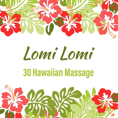 Lomi Lomi 30 Hawaiian Healing Massage Relaxation Serenity Various Artists Muzyka Mp3