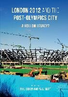 London 2012 and the Post-Olympics City Palgrave Macmillan, Palgrave Macmillan Uk