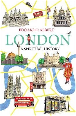 London: A Spiritual History Albert Edoardo