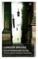 London Bridge. Louis-Ferdinand Cline Celine Louis-Ferdinand