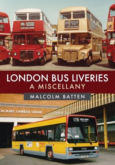 London Bus Liveries. A Miscellany Malcolm Batten